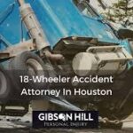 Houston 18 Wheeler Accident Lawyer: Your Trusted Advocate After a Truck Crash
